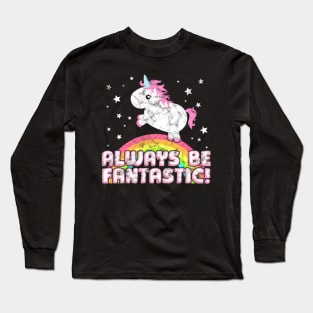 Cute Chubby Unicorn Saying Always Be Fantastic! Long Sleeve T-Shirt